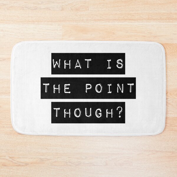 Item preview, What Is The Point Though? designed and sold by quoteedesigns.