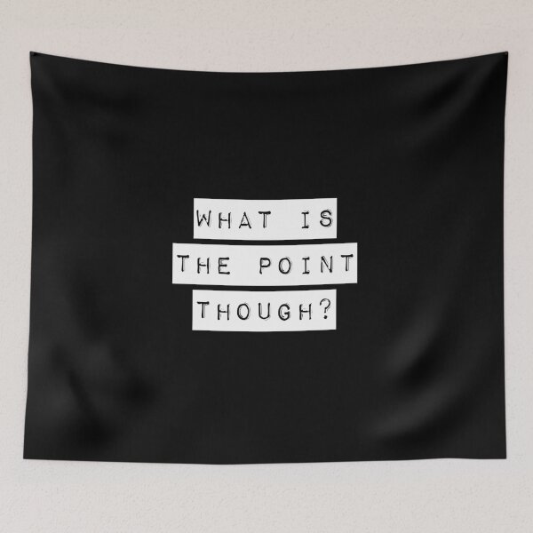 Item preview, What is the Point Though? (Black) designed and sold by quoteedesigns.