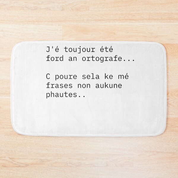 Item preview, I've always been ford an ortografe ... C poure sela ke mé frases non aukune phautes designed and sold by NewDesignFR.