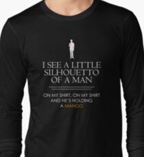I See a Little Silhouetto of a Man... Long Sleeve T-Shirt
