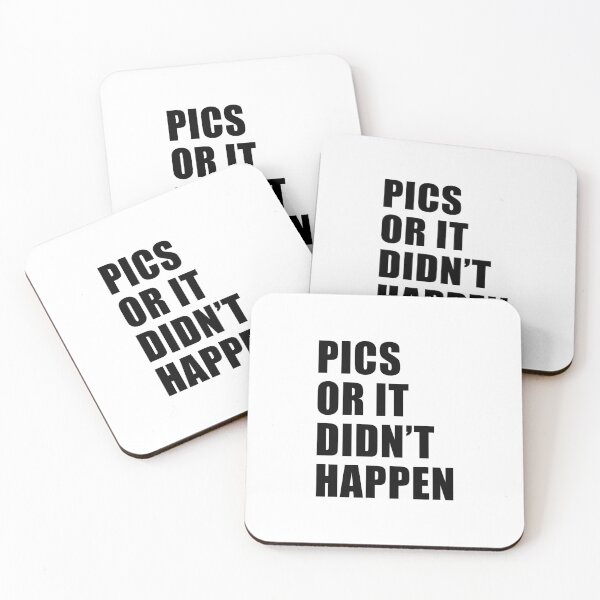 Item preview, Pics or it Didn't Happen designed and sold by quoteedesigns.