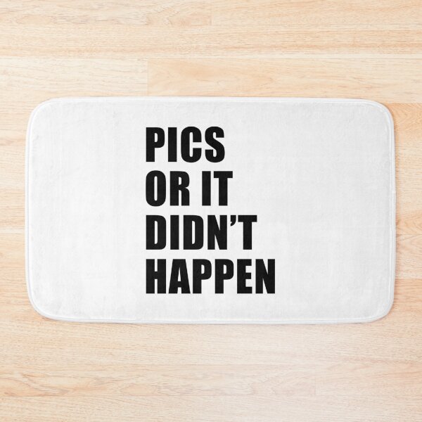 Item preview, Pics or it Didn't Happen designed and sold by quoteedesigns.