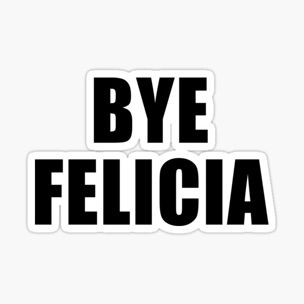 Item preview, Bye Felicia (Black) designed and sold by quoteedesigns.