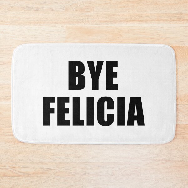 Item preview, Bye Felicia designed and sold by quoteedesigns.