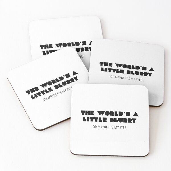 Item preview, The World's a Little Blurry (Or Maybe It's My Eyes) designed and sold by quoteedesigns.