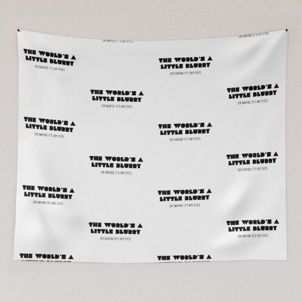 Item preview, The World's a Little Blurry (Or Maybe It's My Eyes) designed and sold by quoteedesigns.