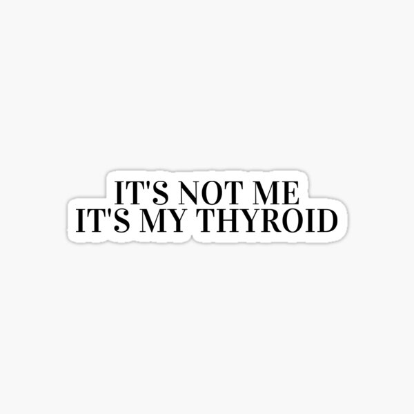 Item preview, It's not me, It's my Thyroid. designed and sold by MisterDay.