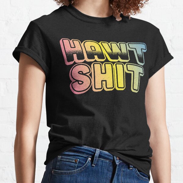 Hawt Sh*t !! Classic T-Shirt
