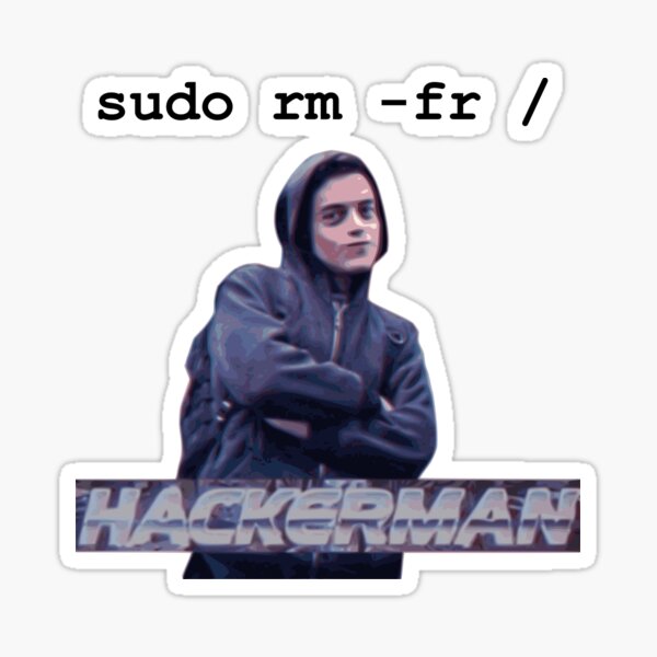 Item preview, sudo rm -fr / hackerman designed and sold by thingshappens.