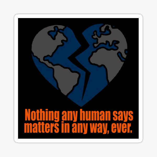 HUMANS DON'T MATTER Sticker