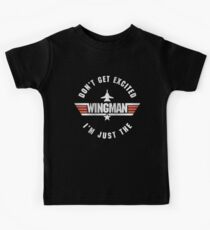 Don't Get Excited, I'm Just the Wingman Kids Tee