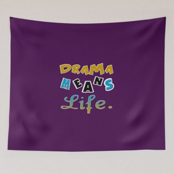 Item preview, Drama means life. designed and sold by Ralek.