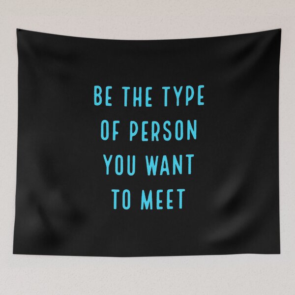 Item preview, BE THE TYPE OF PERSON YOU WANT TO MEET  designed and sold by Inspirationmotivation.