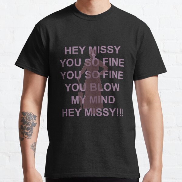 Hey Missy!!! Classic T-Shirt