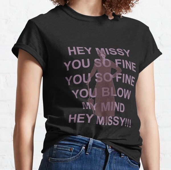 Hey Missy!!! Classic T-Shirt