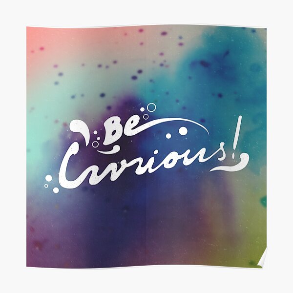 curiousity. Poster