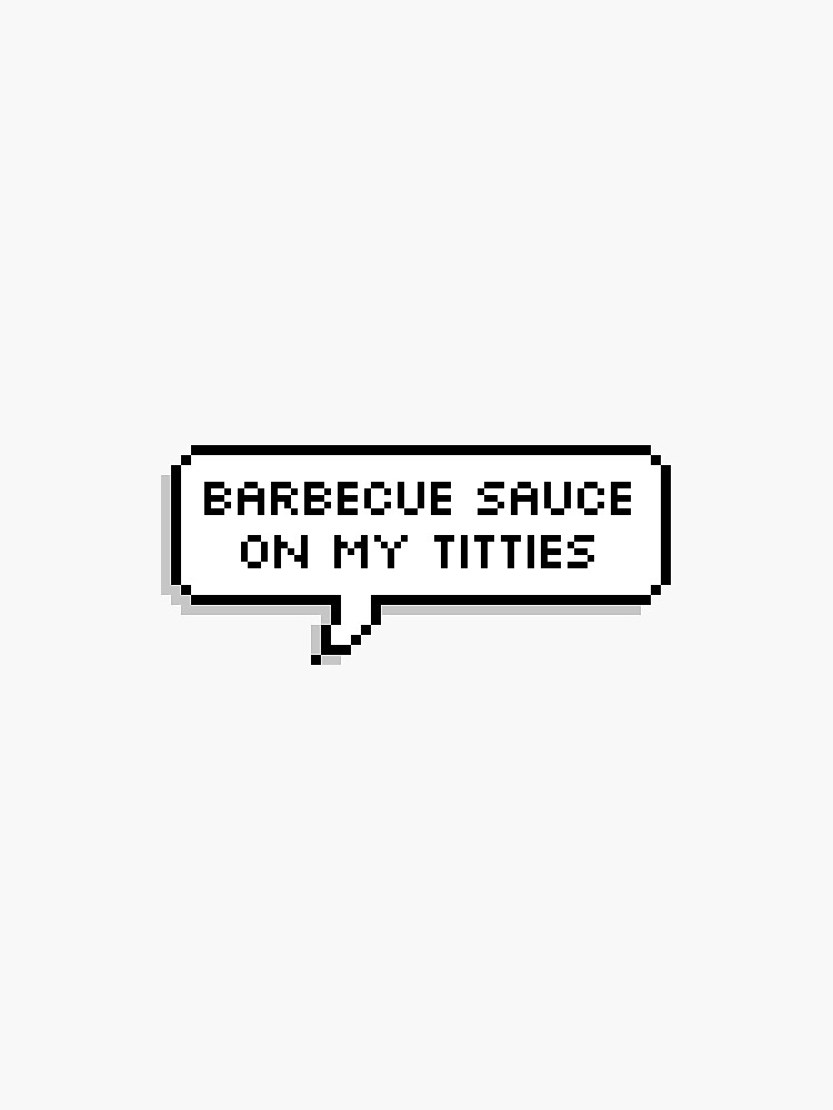 "Barbecue Sauce on My Titties Vine Orange is the New Black" Sticker