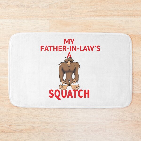 Item preview, My Father-In-Law's a Squatch designed and sold by wickedcartoons.
