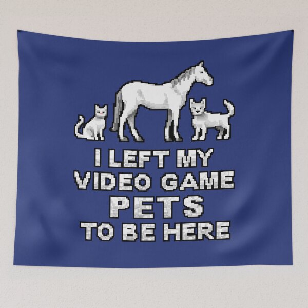 Item preview, I Left My Video Game Pets To Be Here designed and sold by AricHutfles.