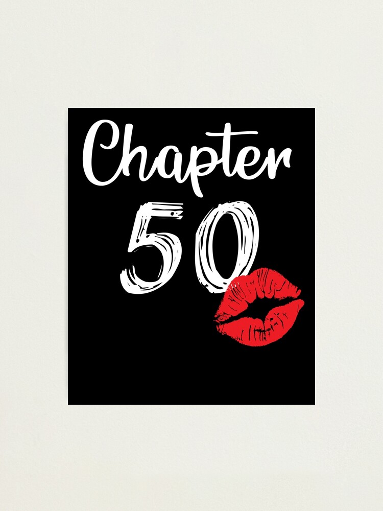 Impression Photo Womens Chapter 50 Ans 50e Joyeux Anniversaire Cadeau Levres Femme 1970 Par Sarah38 Redbubble