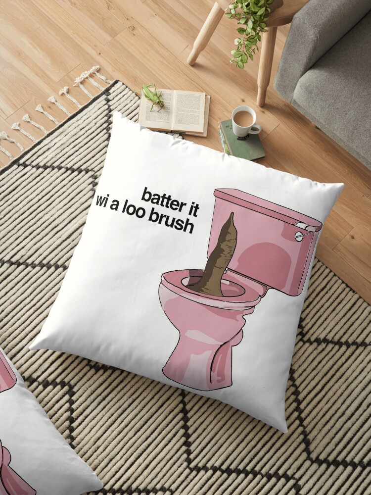 Batter It Wi A Loo Brush Floor Pillow By Undrawn Redbubble