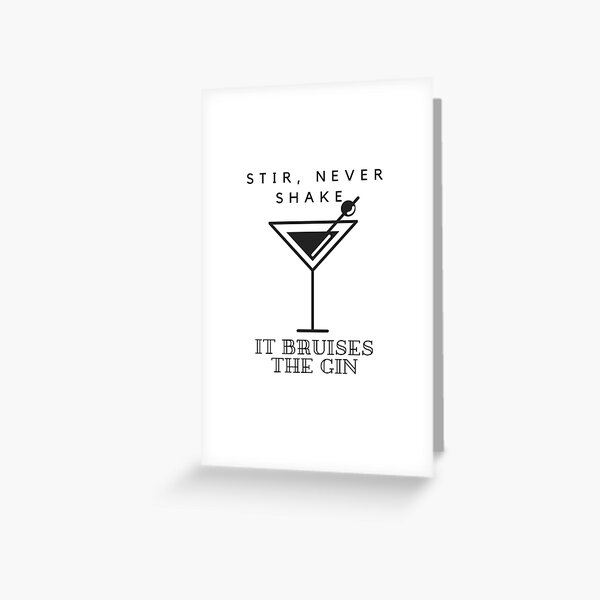 Stir, Never Shake. Bruises the Gin. Greeting Card
