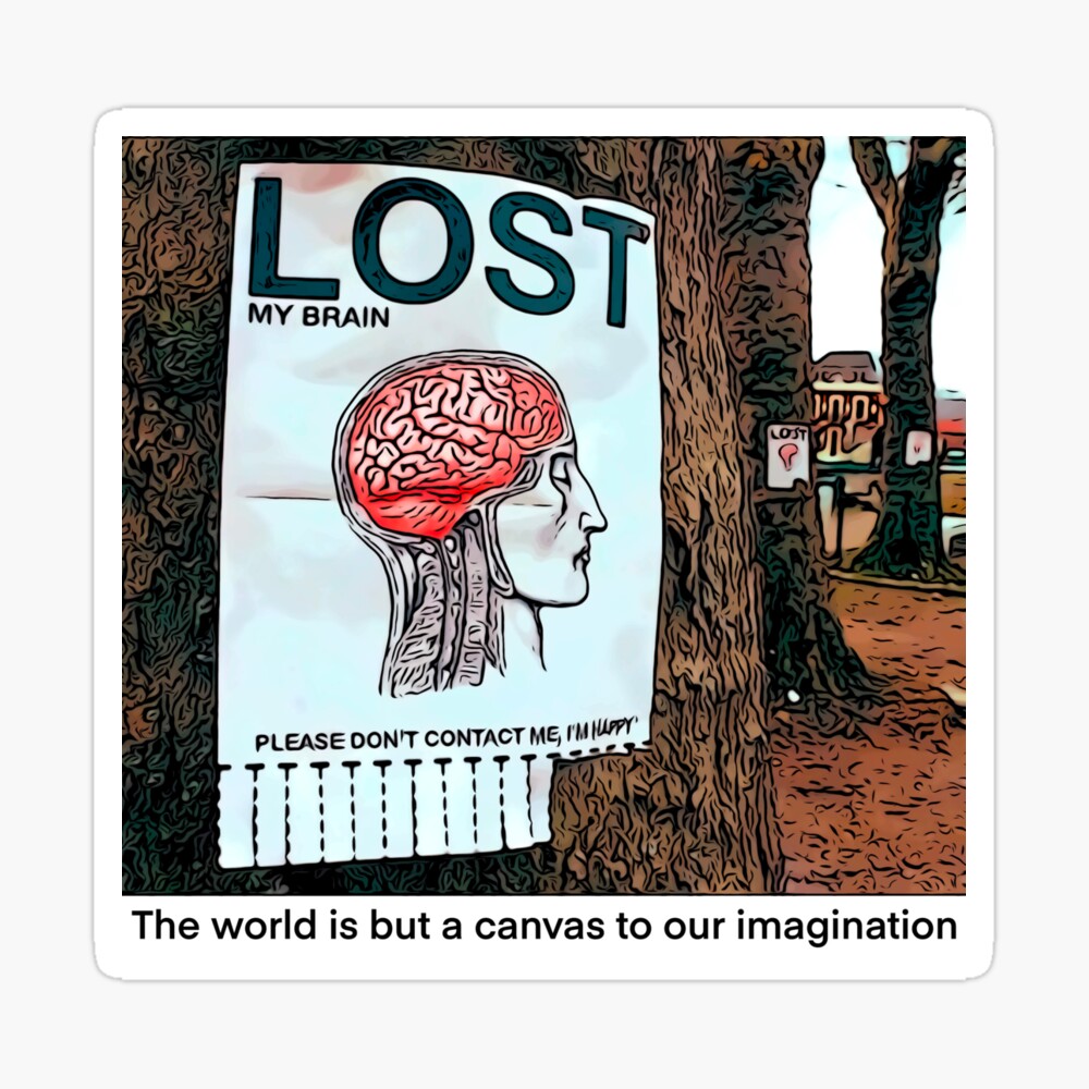 Lost My Brain Please Don T Contact Me I M Happy Poster By Artclosetoyou Redbubble