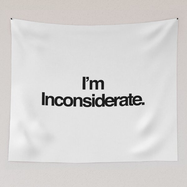 Item preview, I'm Inconsiderate designed and sold by NeptuneDesign.