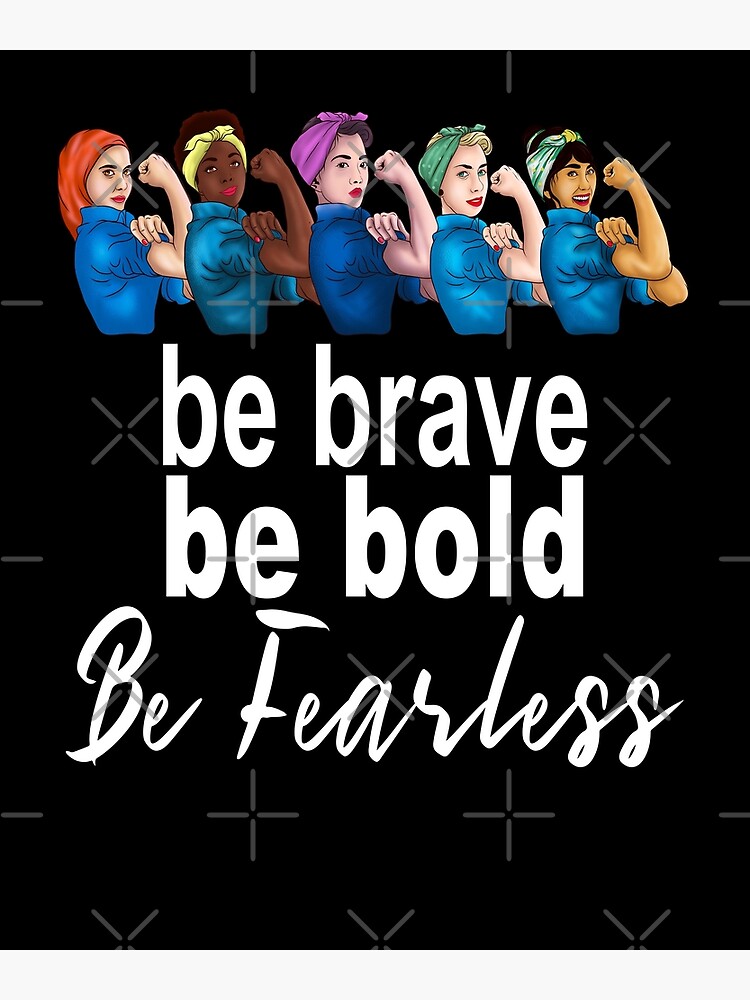 Be Brave Be Bold Be Fearless Womens History Month Design Poster For