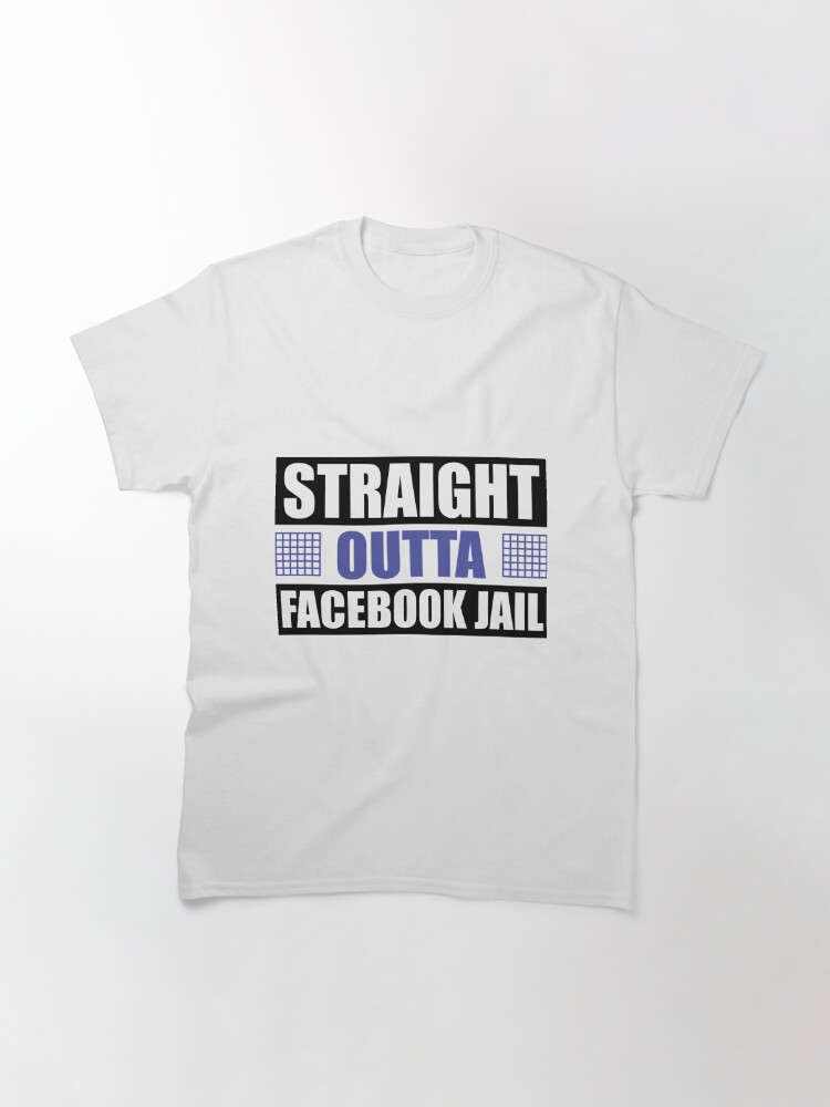 "Straight outta Facebook jail!" T-shirt by Mister-MAGA2020 | Redbubble