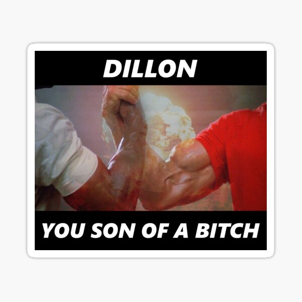 Dillon, you Son of a Bitch Sticker