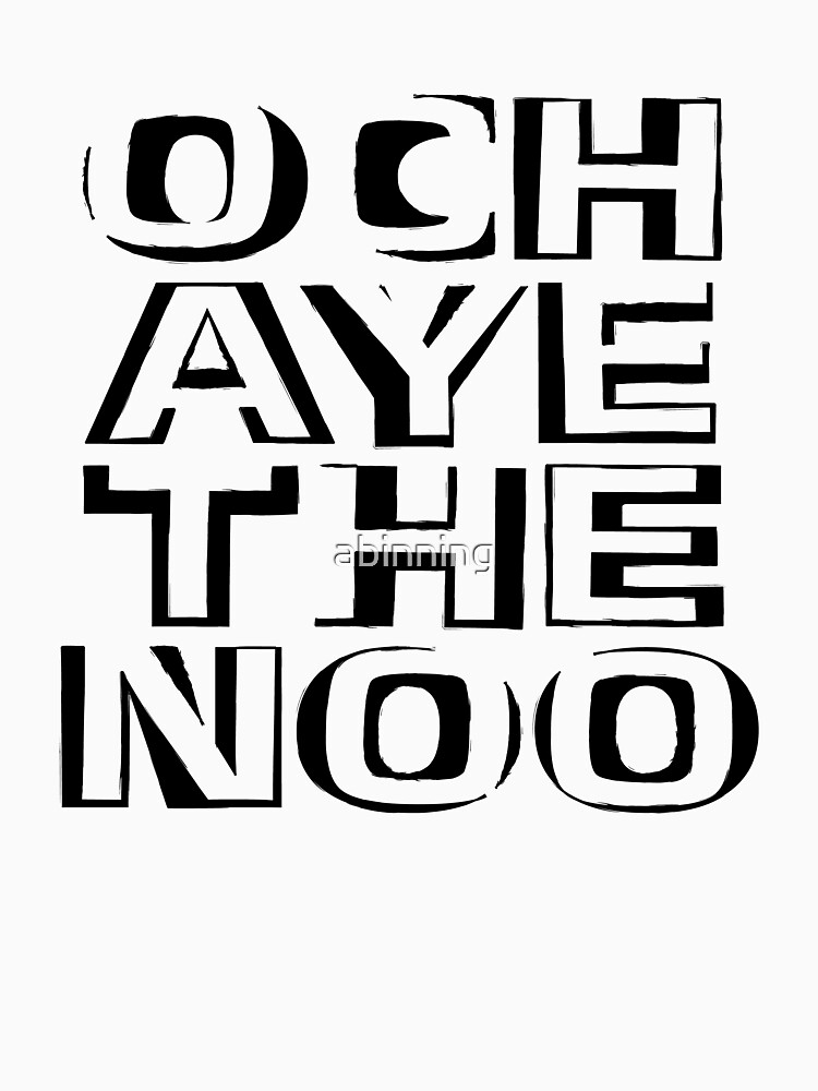 "Och Aye The Noo!" Tshirt for Sale by abinning Redbubble vector tshirts slogan tshirts