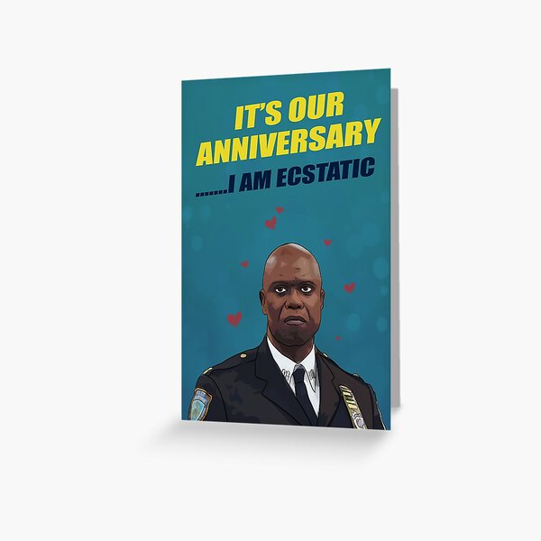 Brooklyn Captain Holt - 99th Precinct - I Am Ecstatic Anniversary Greeting Card
