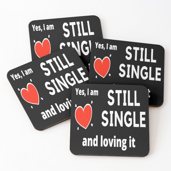 Item preview, Yes I am still single and loving it. unattached, free, available designed and sold by jayne0524.