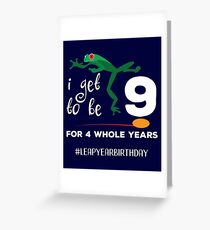 Funny Leap Year 36th Birthday Leapling I Get to be 9 product Greeting Card