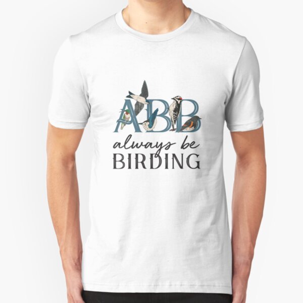 ABB: Always Be Birding Slim Fit T-Shirt