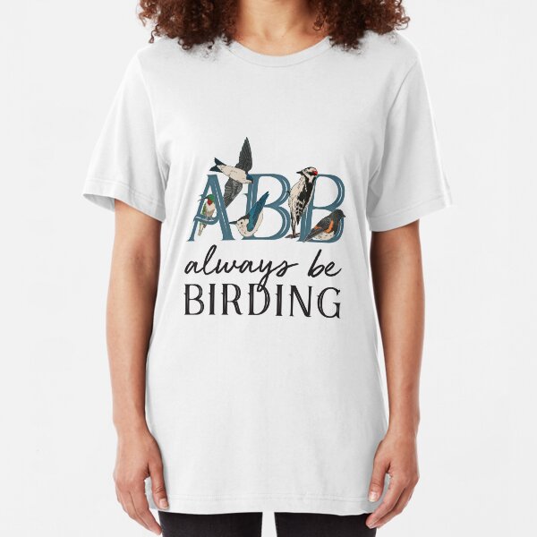 ABB: Always Be Birding Slim Fit T-Shirt