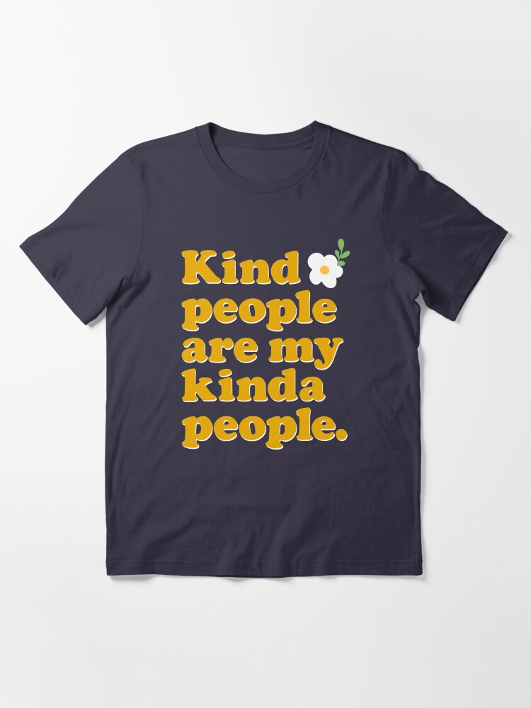 kind people are my kinda people shirt