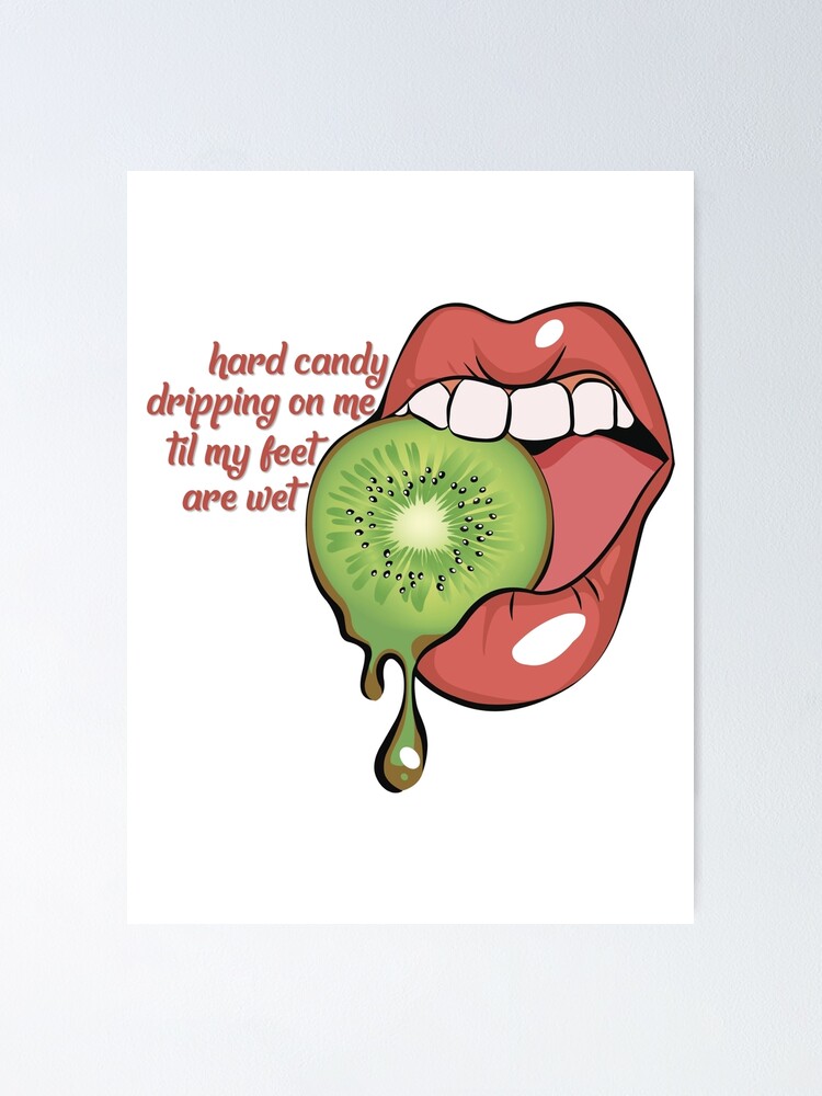 "Hard Candy Dripping on Me " Poster for Sale by goldendaydreams Redbubble