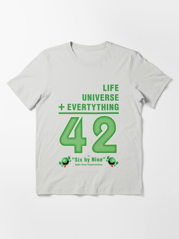 Alternate view of Life, the Universe, and Everything = 42 = 6x9 Essential T-Shirt