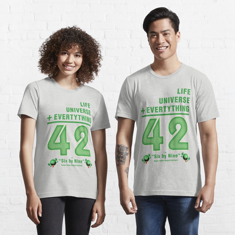 Life, the Universe, and Everything = 42 = 6x9 Essential T-Shirt