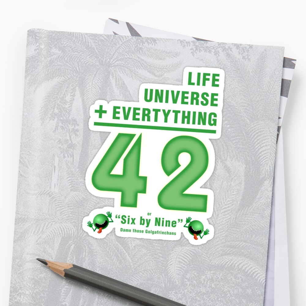 life-the-universe-and-everything-42-6x9-sticker-by-ezraingram