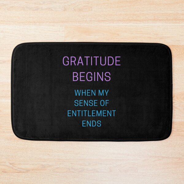 Item preview, gratitude begins when my sense of entitlement ends designed and sold by Inspirationmotivation.