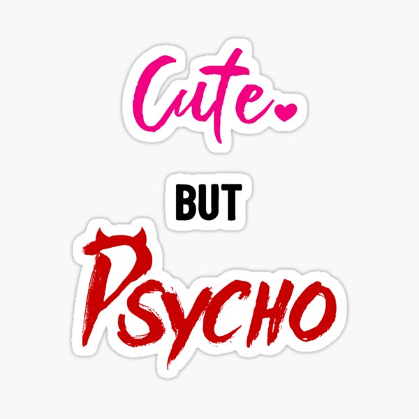 Cute but Psycho Sticker