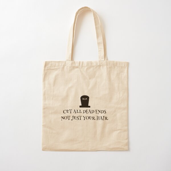 Cut All Dead Ends Not Just Your Hair Cotton Tote Bag