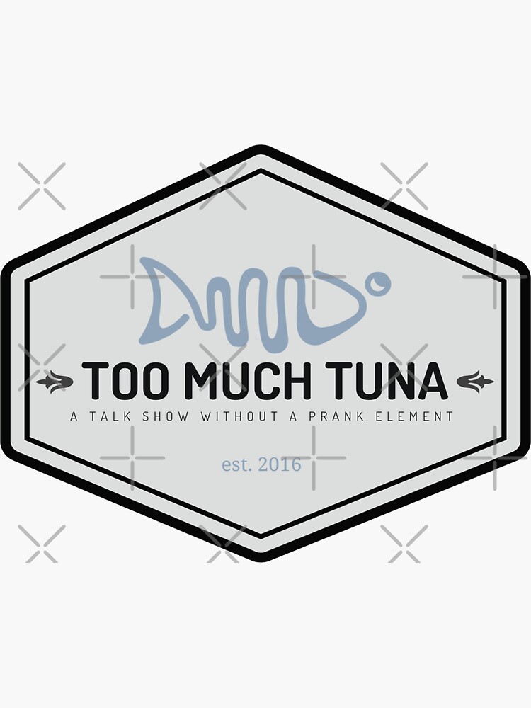 "Too Much Tuna" Sticker for Sale by one-broke-kid | Redbubble