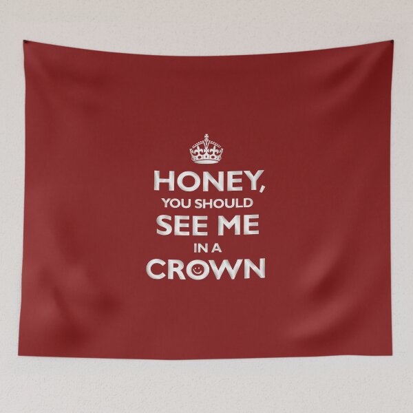 Artikelvorschau, Honey, you should see me in a crown. entworfen und verkauft von fuesch.