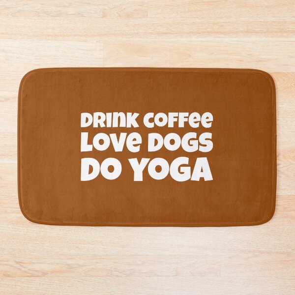 Item preview, Drink Coffee Love Dogs Do Yoga designed and sold by creativeliberty.