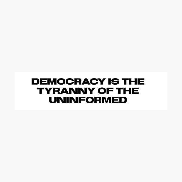 Item preview, Democracy is the tyranny of the uninformed designed and sold by flying-flamingo.