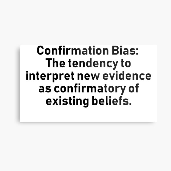 Confirmation Bias Metal Print